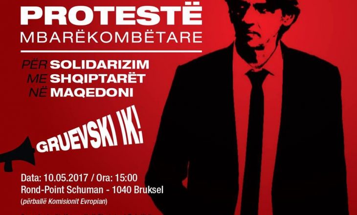 Protestë në Bruksel: “Gruevski Ik! Shqiptarët me qëndrim unik!”