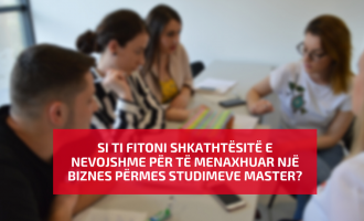Si ti fitoni shkathtësitë e nevojshme për të menaxhuar një biznes përmes studimeve master?