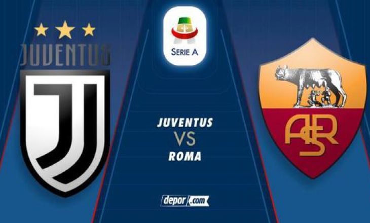 Supersfida Juventus vs Roma – formacionet zyrtare